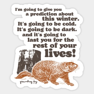 Groundhog Day Cold and Dark Quote Sticker